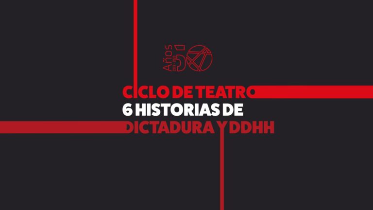 Ciclo de teatro de invierno «6 historias de dictadura y derechos humanos»